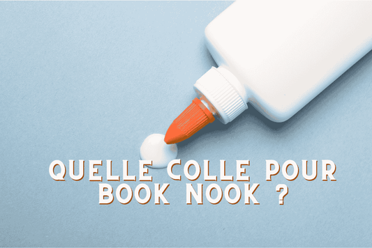 quelle colle pour book nook ?