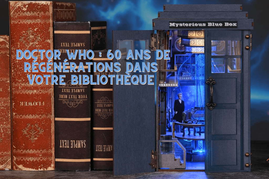 Doctor Who : 60 ans de régénérations !