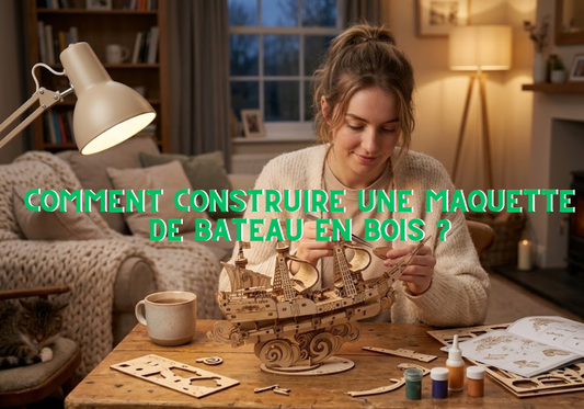 Comment construire une maquette de bateau en bois ?