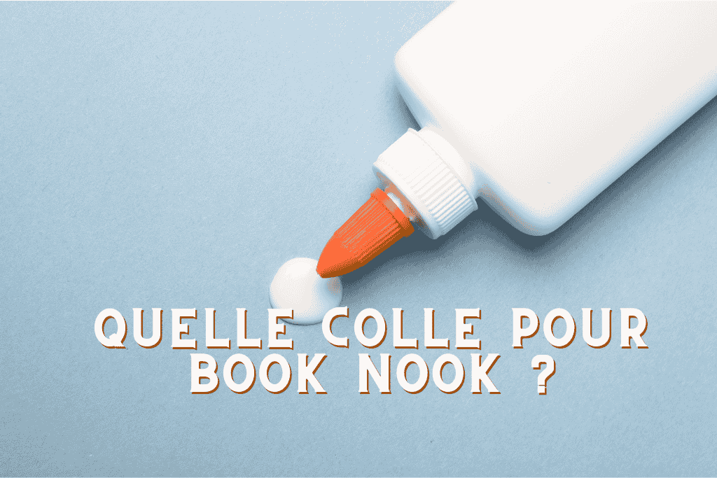 quelle colle pour book nook ?