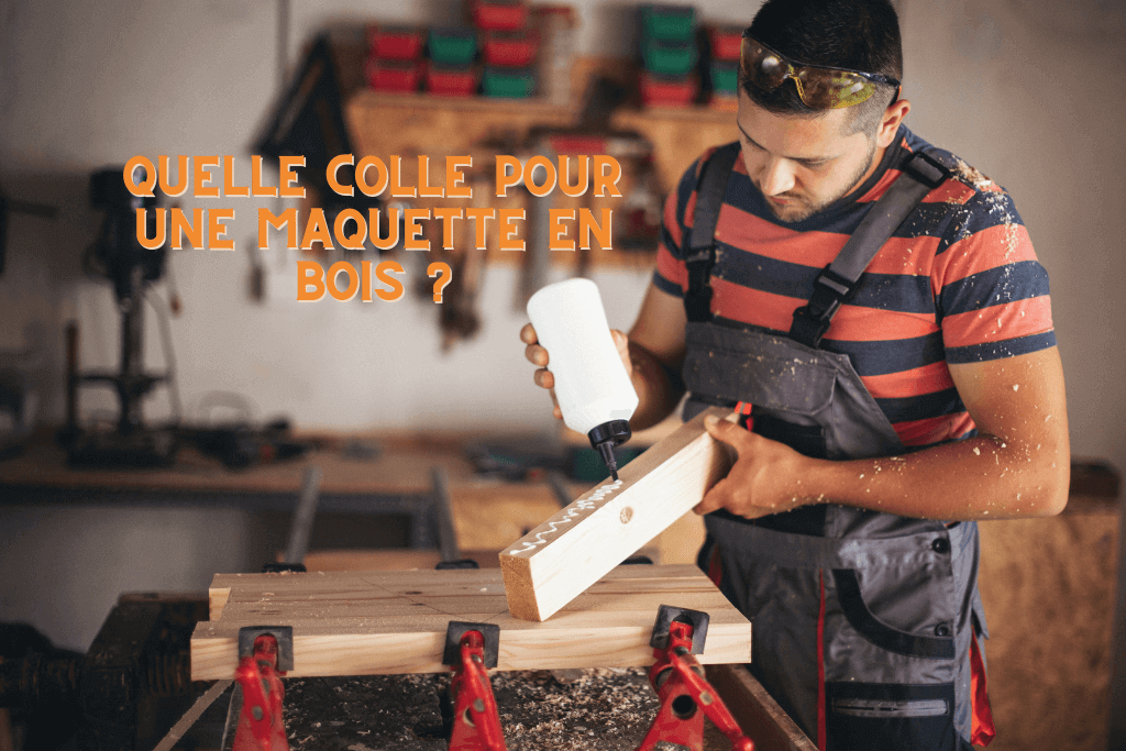 Quelle colle pour une maquette en bois ?