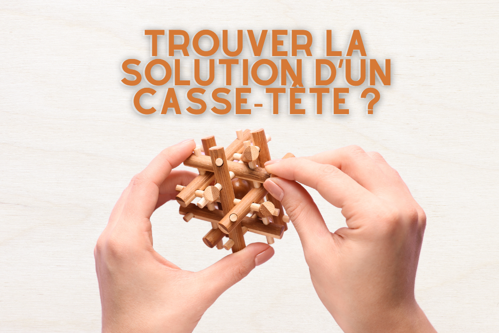 Comment trouver la solution d’un casse-tête en bois ?